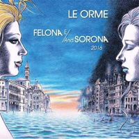 LE ORME / Felona E / And Sorona 2016