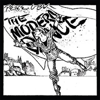 PERE UBU / The Modern Dance