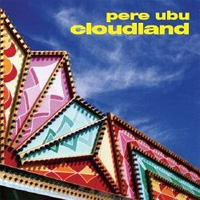 PERE UBU / Cloudland