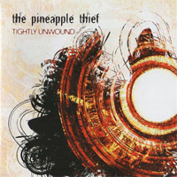 PINEAPPLE THIEF, THE / Tightly Unwound