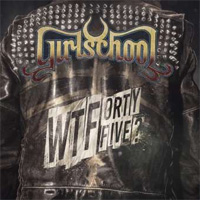 GIRLSCHOOL / WTFortyfive ?